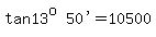 matrix%281%2C2%2Ctan+13%5Eo%2C+%2250%27%22%29+=+10500