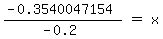 matrix%281%2C3%2C%0D%0A%0D%0A%28-0.3540047154%29%2F%28-0.2%29%2C%22%22=%22%22%2Cx%29