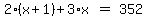 matrix%281%2C3%2C%0D%0A%0D%0A2%2A%28x%2B1%29%2B3%2Ax%2C%0D%0A%22%22=%22%22%2C%0D%0A352%29