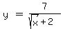 matrix%281%2C3%2C%0D%0A%0D%0Ay%2C%22%22=%22%22%2C7%2F%28sqrt%28x%29%2B2%29%29