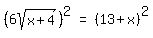 matrix%281%2C3%2C%286sqrt%28x%2B4%29%29%5E2%2C%22=%22%2C%2813%2Bx%29%5E2+%29