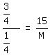 matrix%281%2C3%2C+%283%2F4%29%2F%281%2F4%29%2C+%22=%22%2C+15%2FM%29
