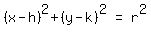 matrix%281%2C3%2C+%28x+-+h%29%5E2+%2B+%28y+-+k%29%5E2%2C+%22=%22%2C+r%5E2%29