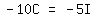 matrix%281%2C3%2C+-+10C%2C+%22=%22%2C+-+5I%29