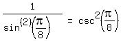 matrix%281%2C3%2C+1%2F%28sin%5E%282%29%28pi%2F8%29%29%2C+%22=%22%2C+csc%5E2%28pi%2F8%29%29