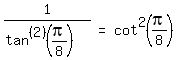 matrix%281%2C3%2C+1%2F%28tan%5E%282%29%28pi%2F8%29%29%2C+%22=%22%2C+cot%5E2%28pi%2F8%29%29