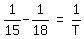 matrix%281%2C3%2C+1%2F15+-+1%2F18%2C+%22=%22%2C+1%2FT%29