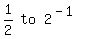matrix%281%2C3%2C+1%2F2%2C+to%2C+2%5E%28-+1%29%29