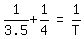 matrix%281%2C3%2C+1%2F3.5+%2B+1%2F4%2C+%22=%22%2C+1%2FT%29
