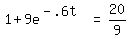 matrix%281%2C3%2C+1+%2B+9e%5E%28-+.6t%29%2C+%22=%22%2C+20%2F9%29