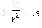 matrix%281%2C3%2C+1+-+1%2Fk%5E2%2C+%22=%22%2C+.9%29