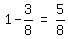 matrix%281%2C3%2C+1+-+3%2F8%2C+%22=%22%2C+5%2F8%29