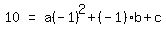 matrix%281%2C3%2C+10%2C+%22=%22%2C+a%28-+1%29%5E2+%2B+%28-+1%29b+%2B+c%29