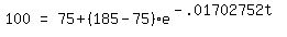 matrix%281%2C3%2C+100%2C+%22=%22%2C+75+%2B+%28185+-+75%29+%2A+e%5E%28-+.01702752t%29%29