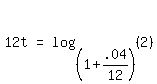 matrix%281%2C3%2C+12t%2C+%22=%22%2C+log+%28%281+%2B+.04%2F12%29%2C+%282%29%29%29