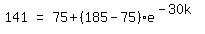 matrix%281%2C3%2C+141%2C+%22=%22%2C+75+%2B+%28185+-+75%29+%2A+e%5E%28-+30k%29%29