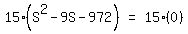 matrix%281%2C3%2C+15%28S%5E2+-+9S+-+972%29%2C+%22=%22%2C+15%280%29%29