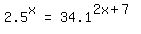 matrix%281%2C3%2C+2.5%5Ex%2C+%22=%22%2C+34.1%5E%282x+%2B+7%29%29