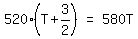 matrix%281%2C3%2C+520%28T+%2B+3%2F2%29%2C+%22=%22%2C+580T%29