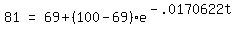matrix%281%2C3%2C+81%2C+%22=%22%2C+69+%2B+%28100+-+69%29+%2A+e%5E%28-+.0170622t%29%29