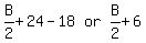matrix%281%2C3%2C+B%2F2+%2B+24+-+18%2C+or%2C+B%2F2+%2B+6%29