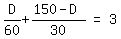 matrix%281%2C3%2C+D%2F60+%2B+%28150+-+D%29%2F30%2C+%22=%22%2C+3%29