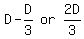 matrix%281%2C3%2C+D++-++D%2F3%2C+or%2C+2D%2F3%29