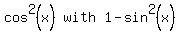 matrix%281%2C3%2C+cos%5E2+%28x%29%2C+with%2C+1+-+sin%5E2+%28x%29%29