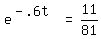 matrix%281%2C3%2C+e%5E%28-+.6t%29%2C+%22=%22%2C+11%2F81%29