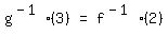 matrix%281%2C3%2C+g%5E%28-+1%29%283%29%2C+%22=%22%2C+f%5E%28-+1%29%282%29%29