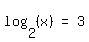 matrix%281%2C3%2C+log%282%2C+%28x%29%29%2C+%22=%22%2C+3%29
