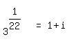 matrix%281%2C3%2C+matrix%282%2C1%2C+%22+%22%2C+3%5E%281%2F22%29%29%2C+%22=%22%2C+1+%2B+i%29