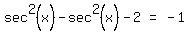 matrix%281%2C3%2C+sec%5E2+%28x%29+-+sec%5E2+%28x%29+-+2%2C+%22=%22%2C+-+1%29