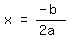 matrix%281%2C3%2C+x%2C+%22=%22%2C+%28-+b%29%2F%282a%29%29
