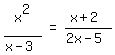 matrix%281%2C3%2C+x%5E2%2F%28x+-+3%29%2C+%22=%22%2C+%28x+%2B+2%29%2F%282x+-+5%29%29