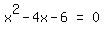 matrix%281%2C3%2C+x%5E2+-+4x+-+6%2C+%22=%22%2C+0%29