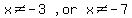 matrix%281%2C3%2C+x+%3C%3E+-+3%2C+%22%2C+or%22%2C+x+%3C%3E+-+7%29