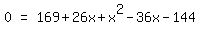 matrix%281%2C3%2C0%2C%22=%22%2C169%2B26x%2Bx%5E2-36x-144%29