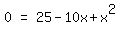 matrix%281%2C3%2C0%2C%22=%22%2C25-10x%2Bx%5E2%29