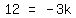 matrix%281%2C3%2C12%2C%22=%22%2C-3k%29
