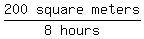 matrix%281%2C3%2C200%2Csquare%2Cmeters%29%2Fmatrix%281%2C2%2C8%2Chours%29+