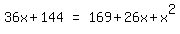 matrix%281%2C3%2C36x%2B144%2C%22=%22%2C169%2B26x%2Bx%5E2%29