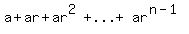 matrix%281%2C3%2Ca+%2B+ar+%2B+ar%5E2%2C+%22%2B+...+%2B+%22%2Car%5E%28n-1%29%29