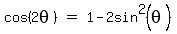 matrix%281%2C3%2Ccos%282theta%29%2C%22%22=%22%22%2C1-2sin%5E2%28theta%29%29