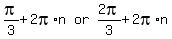 matrix%281%2C3%2Cpi%2F3%2B2pi%2An%2Cor%2C2pi%2F3%2B2pi%2An%29