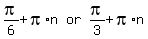 matrix%281%2C3%2Cpi%2F6%2Bpi%2An%2Cor%2Cpi%2F3%2Bpi%2An%29