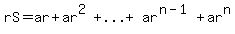 matrix%281%2C3%2CrS+=+ar+%2B+ar%5E2%2C+%22%2B+...+%2B+%22%2Car%5E%28n-1%29%2Bar%5En%29