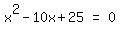 matrix%281%2C3%2Cx%5E2-10x%2B25%2C%22=%22%2C0%29