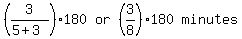 matrix%281%2C4%2C+%283%2F%285+%2B+3%29%29+%2A+180%2C+or%2C+%283%2F8%29+%2A+180%2C+minutes%29