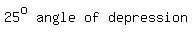 matrix%281%2C4%2C+25%5Eo%2C+angle%2C+of%2C+depression%29